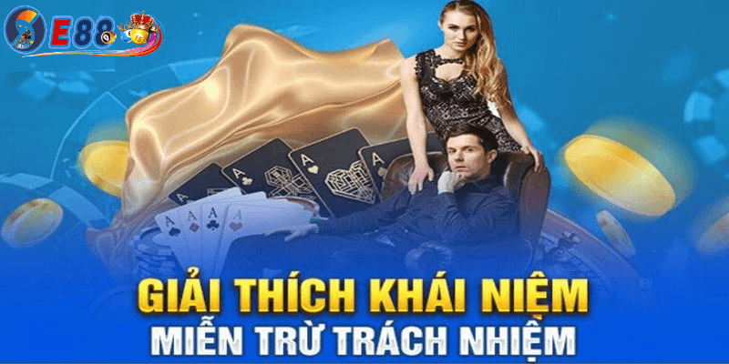 Miễn trừ trách nhiệm e88 casino là gì?